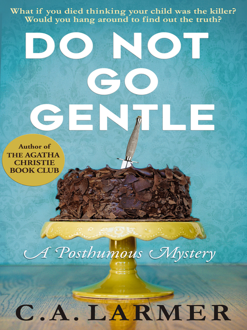 Title details for Do Not Go Gentle by C.A. Larmer - Available